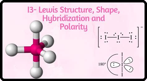 i3 lewis structure|I3 Lewis Structure, Molecular Geometry, Hybridization, Polarity, .